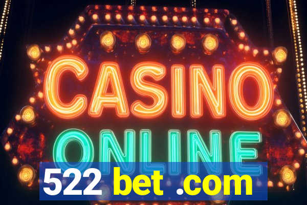 522 bet .com